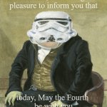 Today, May the Fourth... Be with you | Gentlemen, it is with great
pleasure to inform you that; today, May the Fourth 
be with you | image tagged in gentleman frog | made w/ Imgflip meme maker