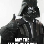 Happy May 4th | MAY THE 4TH BE WITH YOU | image tagged in darth vader approves | made w/ Imgflip meme maker