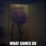 doorway kinitopet | HEY KID. WHAT GAMES DO YOU HAVE ON YOUR PHONE? | image tagged in doorway kinitopet | made w/ Imgflip meme maker