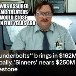 Once an AMC ape…always an AMC ape | I WAS ASSURED AMC THEATERS WOULD CLOSE DOWN FIVE YEARS AGO | image tagged in memes,i was told there would be,amc,stocks,apes together strong,crush the commies | made w/ Imgflip meme maker
