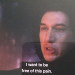I wanna be free of this pain meme