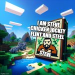 CHICKEN JOCKEY | I AM STEVE CHICKEN JOCKEY FLINT AND STEEL; STEVE | image tagged in sun tzu minecraft quote | made w/ Imgflip meme maker
