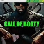 Funny | CALL OF BOOTY | image tagged in funny,call of duty,booty,jury duty,trial,diddy | made w/ Imgflip meme maker