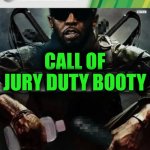 Funny | CALL OF JURY DUTY BOOTY | image tagged in funny,jury duty,call of duty,booty,trial,diddy | made w/ Imgflip meme maker