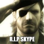 Sad times | R.I.P SKYPE | image tagged in big boss salute,memes,skype,f in the chat | made w/ Imgflip meme maker