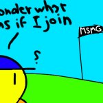 i wonder what happens if i join meme