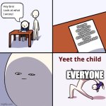 I swear, technoblade never dies! | Everyone who subbed to technoblade should unsubscribe because technoblade is dead; EVERYONE | image tagged in yeet the child,technoblade,rest in peace,youtuber | made w/ Imgflip meme maker