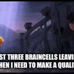 I’m tiered of making good titles | MY LAST THREE BRAINCELLS LEAVING MY BRAIN WHEN I NEED TO MAKE A QUALITY MEME | image tagged in im,tired,of,making,tags | made w/ Imgflip video-to-gif maker