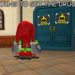 Black Market | GOING TO GET THE DRUGS | image tagged in black market | made w/ Imgflip meme maker