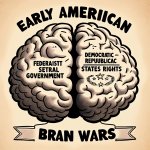 Federalist vs. Democratic-Republican Brain Meme: 	•	Left side: “