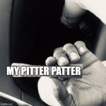 My blont | MY PITTER PATTER | image tagged in my blont | made w/ Imgflip meme maker