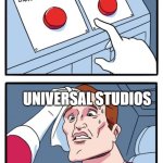 Two Buttons Meme | make a crappy #2 of a movie like super mario bros; make a very crappy original movie; UNIVERSAL STUDIOS | image tagged in memes,two buttons | made w/ Imgflip meme maker