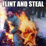 LIGAF | FLINT AND STEAL | image tagged in memes,ligaf | made w/ Imgflip meme maker