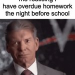 oh no.. | me realising i have overdue homework the night before school | image tagged in gifs,memes,funny memes | made w/ Imgflip video-to-gif maker