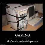 gaming demotivational | GAMING | Men's universal anti-depressant | image tagged in funny,demotivationals,gaming | made w/ Imgflip demotivational maker