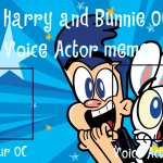 Harry and Bunnie OC Voice Actor meme - template