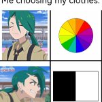 I actually don't mind the blue one, the Rest I need to think twice. | Me choosing my clothes: | image tagged in memes,colors,clothes | made w/ Imgflip meme maker