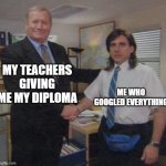 "Smile and wave, boys. Smile and wave." | MY TEACHERS GIVING ME MY DIPLOMA; ME WHO GOOGLED EVERYTHING | image tagged in the office congratulations | made w/ Imgflip meme maker