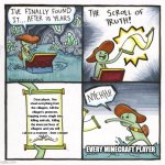 Minecraft meme but not funny.. | Dear player, You steal everything from the villagers, kill the villager's protector, chopping every single tree, killing animals, killing the innocent lives of villagers and you still call me a monster - from creeper; EVERY MINECRAFT PLAYER | image tagged in memes,the scroll of truth | made w/ Imgflip meme maker