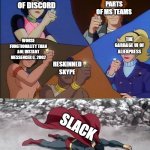 Slack | THE BROKEN PARTS OF MS TEAMS; THE CHAOS OF DISCORD; THE GARBAGE UI OF ALIEXPRESS; WORSE FUNCTIONALITY THAN AOL INSTANT MESSENGER C. 2002; RESKINNED SKYPE; SLACK | image tagged in captain planet powers combined | made w/ Imgflip meme maker