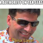 Babu | TAX AUTHORITY ON TAX SEASON | image tagged in babu | made w/ Imgflip meme maker