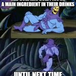 Red bull will never be the same | RED BULL HAS BULL PISS AS A MAIN INGREDIENT IN THEIR DRINKS; UNTIL NEXT TIME | image tagged in skeletor disturbing facts | made w/ Imgflip meme maker