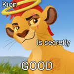 Kion is secretly good