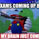 Final Exams | FINAL EXAMS COMING UP BE LIKE | image tagged in gifs,mario | made w/ Imgflip video-to-gif maker