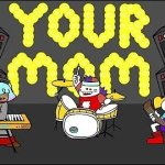 your mom