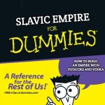 For dummies book | SLAVIC EMPIRE; HOW TO BUILD AN EMPIRE WITH POTATOES AND VODKA | image tagged in for dummies book,slavic empire,slavic lives matter | made w/ Imgflip meme maker