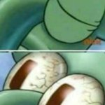 Squidward Opens Eyes