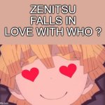 zenitsu falls in love with who ? meme