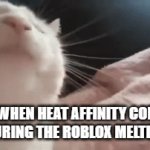 roblox osts go brrr | ME WHEN HEAT AFFINITY COMES ON DURING THE ROBLOX MELTDOWN | image tagged in gifs,music | made w/ Imgflip video-to-gif maker