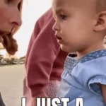 I just a baby