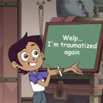 Welp... I'm Traumatized Again