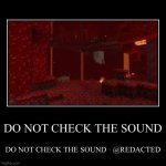 YouTube shorts now | DO NOT CHECK THE SOUND | DO NOT CHECK THE SOUND · @REDACTED | image tagged in funny,demotivationals | made w/ Imgflip demotivational maker