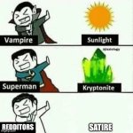 Vulnerable Dude | SATIRE; REDDITORS | image tagged in vulnerable dude | made w/ Imgflip meme maker