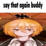 say that again buddy meme