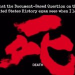 i really hope i did well on the exam, it felt like it went really smoothly | what the Document-Based Question on the AP United States History exam sees when I lock in | image tagged in gifs,history | made w/ Imgflip video-to-gif maker