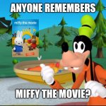 Anyone remembers miffy the movie? | ANYONE REMEMBERS; MIFFY THE MOVIE? | image tagged in anyone remembers ___ | made w/ Imgflip meme maker