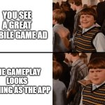 Rowley Wave & Stare | YOU SEE A GREAT MOBILE GAME AD; THE GAMEPLAY LOOKS NOTHING AS THE APP | image tagged in rowley wave stare | made w/ Imgflip meme maker