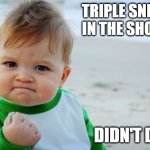 When you start approaching your 40s | TRIPLE SNEEZED IN THE SHOWER; DIDN'T DIE | image tagged in memes,success kid original,sneeze,shower | made w/ Imgflip meme maker
