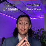 Trade Offer | Ur sanity; Mental illness; School | image tagged in trade offer | made w/ Imgflip meme maker