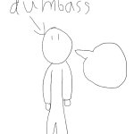 dumbass speaking