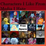 characters i like from media i hate | image tagged in characters i like from media i hate,bingo,media,tv shows,movies,don bluth | made w/ Imgflip meme maker