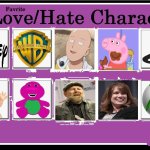 10 love/hate characters | image tagged in 10 love/hate characters,for the love of god,all my homies hate,media,peppa pig,anime | made w/ Imgflip meme maker
