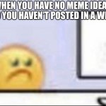I have planted a c4 in your large intestine | WHEN YOU HAVE NO MEME IDEAS AND YOU HAVEN'T POSTED IN A WHILE | image tagged in zad,no ideas | made w/ Imgflip meme maker
