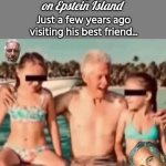 Jailbait Bill Clinton on Epstein Island