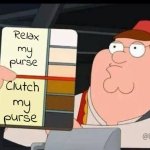 Clutch my purse | Relax my purse; Clutch my purse; @ChallengeBelief | image tagged in family guy skin color | made w/ Imgflip meme maker