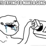 Imagine Listening to a Cringe Edgy Furry | FENTANYL TRYING TO MAKE A SONG BE LIKE | image tagged in stupid dumb drooling puzzle,fentanyl,song artist,song,truth,furry | made w/ Imgflip meme maker